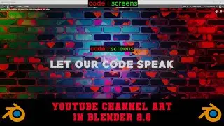 Designing a YouTube Channel Art in Blender 2.8 | Code Screens
