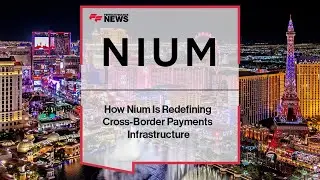 Cross-Border Payments Infrastructure: How Nium Is Building Global Real-Time Payments
