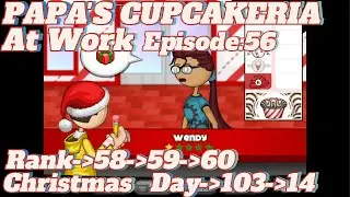 At Work Papa's Cupcakeria Episode:56 Rank-58-59-60 Day-103-104 Christmas