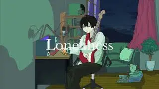 Loneliness / みなみ lyricVideo