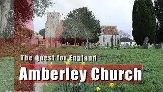 The Quest for England: Amberley Church