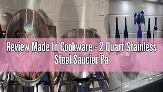 Review Made In Cookware - 2 Quart Stainless Steel Saucier Pan - 5 Ply Stainless Clad - Professional