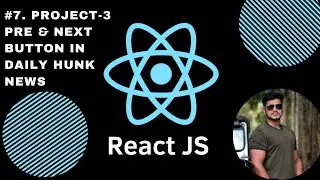 #7. Add Page Pagination Previous & Next Button into Daily Hunk News | Project-3 | React JS