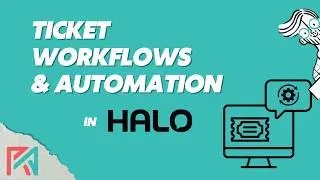 HaloPSA | Ticket Workflows + Automation