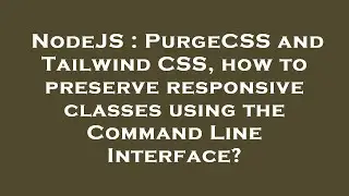 NodeJS : PurgeCSS and Tailwind CSS, how to preserve responsive classes using the Command Line Interf