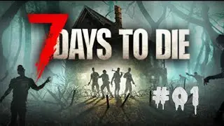 01: 7 Days to Die / Survival / Horror / Base / bauen / erkunden / looten / Open World / Mehrspieler