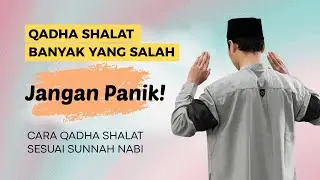 BERTAHUN-TAHUN TAK SHOLAT, INI TATACARA MENGGANTINYA (QODHO) | Tauhid Cinta - Ust. Mukhlisin Aziz