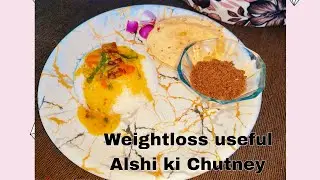 Super healthy weight loss me faydeshir Alshi kalunji ki chutney|Alshi ki chutney dal roti ke sath|