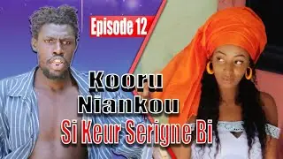 Kooru Niankou Si Keur Serigne Bi EPISODE 12