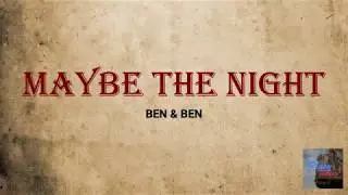 Maybe the Night Lyrics - Ben & Ben