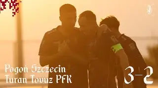 BELEK 26 | SKRÓT | POGOŃ SZCZECIN - TURAN TOVUZ 3:2