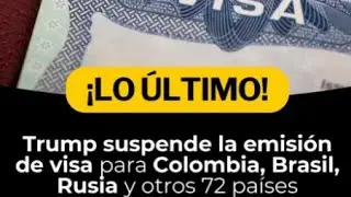 ULTIMA NOTICIA DE INMIGRACIÓN: Estados Unidos Supende la emision de visados a Colombia y 75 paises