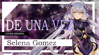 【Stardust Infinity CHN】Selena Gomez &ndash; De una vez【Cover Espa&ntilde;ol】+ SVP