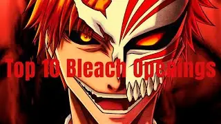 Top 10 Bleach Openings 