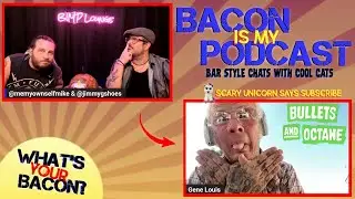 Bacon is My Podcast - The Always Evolving Artist, Gene Louis from Bullets and Octane!