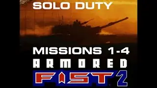 Armored Fist 2 &bull; Solo Duty - Missions 1-4