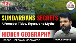 Sundarbans Delta, Royal Bengal Tigers & Mangrove Ecosystem | Hidden Secrets for UPSC Geography