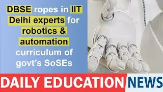 DBSE ropes in IIT Delhi experts for robotics & automation curriculum of govt&rsquo;s SoSEs