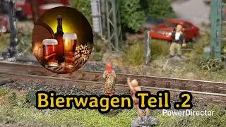 Modelleisenbahn Spur n. Wann wird's endlich mal wieder Sommer. ?  Bierwagen, zweiter Teil.