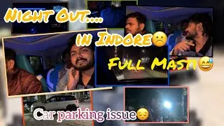 नाइट आउट पड़ा भारी 🌃| Car Parking Miss 🥲| Daily Vlog 