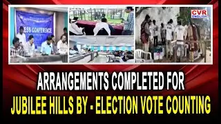 Arrangements Completed For Jubilee Hills By - Election Vote Counting | CVR English