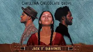 Carolina Chocolate Drops - Jack O'Diamonds (Official Visualizer)
