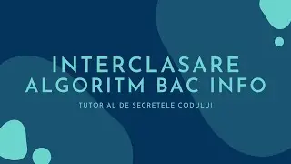 [TUTORIAL]  Interclasare in C++ (Algoritm BAC + Problema  241)