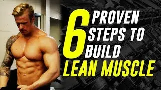 HOW TO BUILD LEAN MUSCLE | 6 PROVEN STEPS