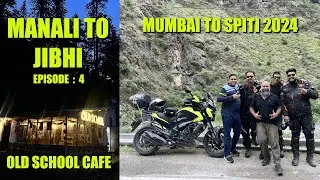 मनाली ते जीभी | भाग ४ | OLD SCHOOL CAFE JIBHI | SPITI VALLEY CIRCUIT STARTED | #jibhi #jibhivalley