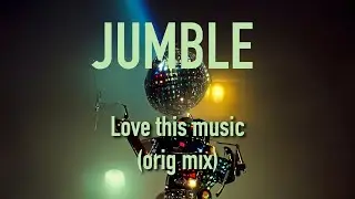 JUMBLE ★ Love this music (Original Mix)