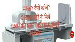 How to open a x ray x-ray equipment name