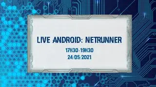 [FR] Live Android: Netrunner 24/05/2021