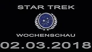 Star Trek Wochenschau - Axanar-Drehbuch fertig - 1. M&auml;rzwoche 2018