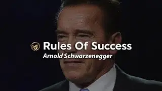 Rules Of Success | Arnold Schwarzenegger