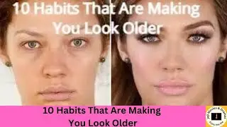 10 Habits That Are Making You Look Older