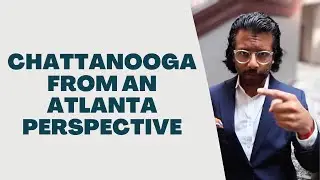 The Differences Of Atlanta and Chattanooga, TN