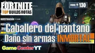 Daño sin armas INMORTAL Caballero del Pantano Soldado TOP BUILDS ROTAS Guía de héroes FORTNITE