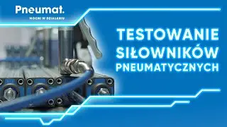 Testy siłownik&oacute;w pneumatycznych produkcji Pneumat System - Pneumatyka siłowa