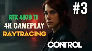 Control RTX ON + DLSS | 4K Gameplay Part 3 | RTX 4070 Ti + Ryzen 5 5600G