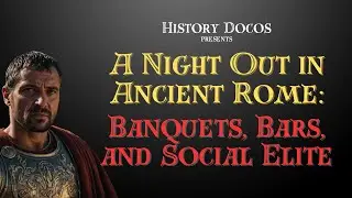A Night Out in Ancient Rome:  Banquets, Bars, and Social Elite #history #documentary