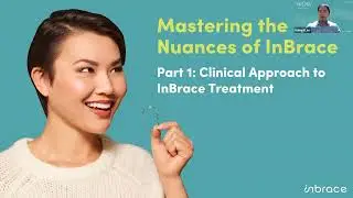 Part 1: Clinical Approach to InBrace Treatment with Dr. Lee