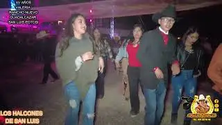 LOS HALCONES DE SAN LUIS -- 4ta Parte XV AÑOS VALERIA RANCHO NUEVO GUADALCAZAR SLP