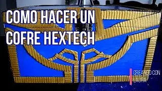 FABRICANDO UN COFRE HEXTECH