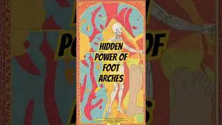 The Hidden Power of Foot Arches