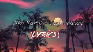 Vybz Kartel - Any Weather (Lyrics) [Prod by shabdon records] March 2019