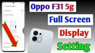 Oppo f31 5g full screen mode settings | How to use full screen display in Oppo f31 5g