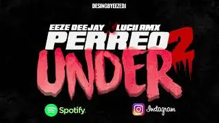 PERREO UNDER 2 - EEZE DJ ✘ LUCII RMX