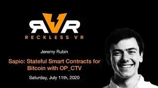 Sapio: Stateful Smart Contracts for Bitcoin with OP_CTV - A Reckless VR meetup with Jeremy Rubin