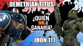 ⚔️ DEMETRIAN TITUS VS JOHN-117 ⚔️️&iquest;QUI&Eacute;N GANAR&Iacute;A?