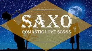 Greatest 100 Romantic Saxophone Love Songs - Best Relaxing Saxophone Songs Ever - Instrumental Music